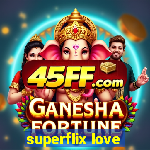 superflix love